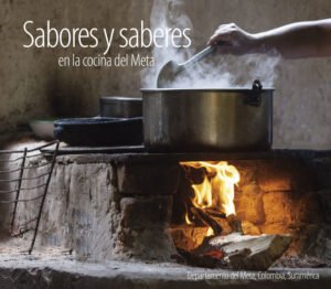 Sabores y saberes en la cocina del Meta